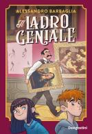 Il ladro geniale di Alessandro Barbaglia edito da De Agostini