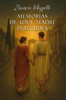 Memorias de una madre peregrina di Eleonora Mazzotti edito da Youcanprint