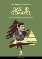 Bashir Gemayel. Un protagonista della storia libanese. Ediz. illustrata di Yann Baly, Emmanuel Pezé edito da Passaggio al Bosco