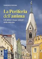 La periferia dell'anima. Gli ultimi cinque minuti della mia vita di Francesco Fontana edito da L'Orto della Cultura