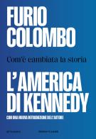 L' America di Kennedy. Com'è cambiata la storia di Furio Colombo edito da Baldini + Castoldi