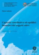 Capacità contributiva ed equilibri finanziari dei soggetti attivi di Mario Aulenta edito da Cacucci