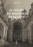 Il colpo da maestro di Satana di Marcel Lefebvre edito da Edizioni Piane