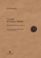 I Lieder di Gustav Mahler. Nuova ediz. di Erik Battaglia edito da In Transito