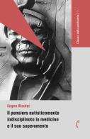 Il pensiero autisticamente indisciplinato in medicina e il suo superamento di Eugen Bleuler edito da Polimnia Digital Editions