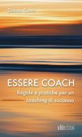 Essere coach. Regole e pratiche per un coaching di successo di Debora Conti edito da Wide Edizioni