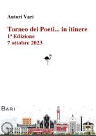 Torneo dei Poeti... in itinere. Prima edizione (Bari, 7 ottobre 2023) edito da G.C.L. edizioni