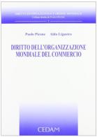 Diritto dell'Organizzazione mondiale del commercio di Paolo Picone, Aldo Ligustro edito da CEDAM