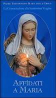 Affidati a Maria. La consacrazione alla Santissima Vergine di Theodossios Maria della Croce edito da Libreria Editrice Vaticana