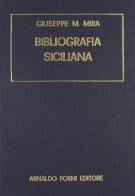 Bibliografia siciliana... (rist. anast. Palermo, 1875-81) di Giuseppe M. Mira edito da Forni