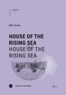 House of the rising sea. Ediz. italiana e inglese edito da Università Iuav di Venezia