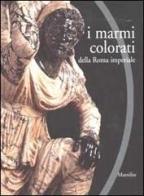 I marmi colorati della Roma imperiale edito da Marsilio
