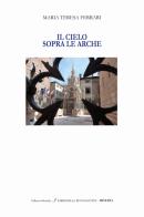 Il cielo sopra le Arche. Ediz. italiana e inglese di Maria Teresa Ferrari edito da Minerva Edizioni (Bologna)