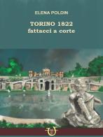 Torino 1822. Fattacci a corte di Elena Poldin edito da Arpeggio Libero