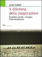 Il dilemma della cooperazione. Capitale sociale, sviluppo, frammentazione di Luigi Curini edito da Vita e Pensiero