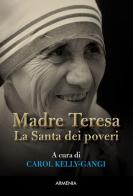 Madre Teresa. La Santa dei poveri edito da Armenia