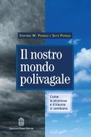 Il nostro mondo polivagale. Come la sicurezza e il trauma ci cambiano di Stephen Porges, Seth Porges edito da Giovanni Fioriti Editore