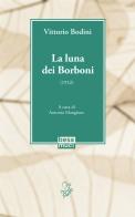 La luna dei Borboni (1952) di Vittorio Bodini edito da Besa muci