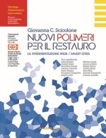 Nuovi polimeri per il restauro. La sperimentazione MIUR/Smart Cities di Giovanna C. Scicolone edito da Nardini