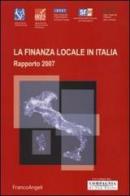 La finanza locale in Italia. Rapporto 2007 edito da Franco Angeli