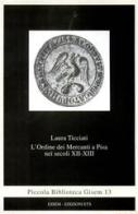 L' ordine dei mercanti a Pisa nei secoli XII-XIII di Laura Ticciati edito da Edizioni ETS