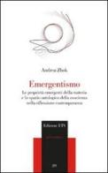 Emergentismo. Le proprietà emergenti della materia e lo spazio ontologico della coscienza nella riflessione contemporanea di Andrea Zhok edito da Edizioni ETS