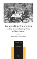 La società nella scienza. Critica, epistemologia e politica in Marcello Cini edito da Edizioni ETS