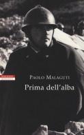 Prima dell'alba di Paolo Malaguti edito da Neri Pozza