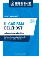 Il carisma dell'host nel mercato extralberghiero. Sviluppa le capacità relazionali e fai crescere la tua attività di Golia Pezzulla edito da Flaccovio Dario