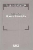 Il patto di famiglia di Ubaldo La Porta edito da Utet Giuridica