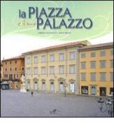 La piazza e il suo palazzo di Umberto Mannucci, Sonia Meoni edito da Masso delle Fate