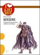 Berserk. Un guerriero sanguinario nelle Terre di Mezzo di Piero Ciccioli edito da Iacobellieditore