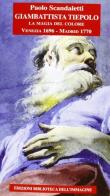 Giambattista Tiepolo. La magia del colore. Venezia 1696-Madrid 1770 di Paolo Scandaletti edito da Biblioteca dell'Immagine