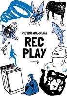 Rec play di Pietro Scarnera edito da Comma 22