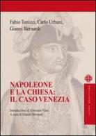 Napoleone e la chiesa: il caso Venezia di Fabio Tonizzi, Carlo Urbani, Gianni Bernardi edito da Marcianum Press