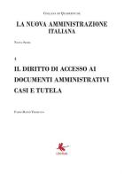 Il diritto di accesso ai documenti amministrativi casi e tutela di Fabio Ratto Trabucco edito da Libellula Edizioni