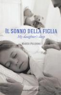Il sonno della figlia-My daughter's sleep di Marco Polidori edito da Curcio
