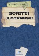 Scritti (s)connessi di Enrico Pompeo edito da Edizioni Creativa