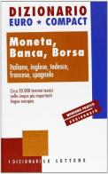 Dizionario euro-compact. Moneta, banca, borsa. Ediz. multilingue edito da Le Lettere
