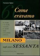 Milano negli anni Sessanta. Come eravamo di Francesco Ogliari edito da Edizioni Selecta