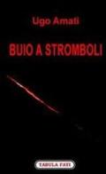 Buio a Stromboli di Ugo Amati edito da Tabula Fati
