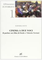 Cinema a due voci. Il parlato nei film di Paolo e Vittorio Taviani di Raffaella Setti edito da Cesati