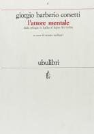 L' attore mentale. Dalla Trilogia su Kafka al Legno dei violini di Giorgio Corsetti Barberio edito da Ubulibri