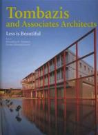 Tombazis and Associates Architects. Less is beautiful di Tombasiz Alexandros N., Jolisten Schmiedeknecht edito da L'Arca