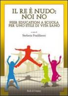 Il re è nudo. Noi no. Peer education a scuola per uno stile di vita sano edito da Books & Company