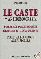 «Le caste = antidemocrazia». Politici politicanti dirigenti consulenti dall'Alto Adige alla Sicilia di Carlo Marini edito da Rossato