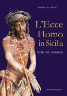 L' Ecce homo in Sicilia di Rosolino La Mattina edito da Lussografica