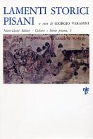 Lamenti storici pisani di Giorgio Varanini edito da Nistri-Lischi