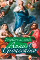 Preghiere ai santi Anna e Gioacchino di Agostiniane di Sant'Anna di Sigillo edito da Editrice Shalom