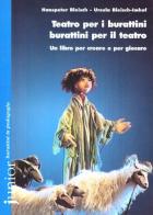 Teatro per i burattini, burattini per il teatro. Un libro per creare e per giocare di Hanspeter Bleisch, Ursula Bleisch Imhof edito da Edizioni Junior